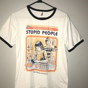 “Let’s Find a Cure For Stupid People” (Seriously)